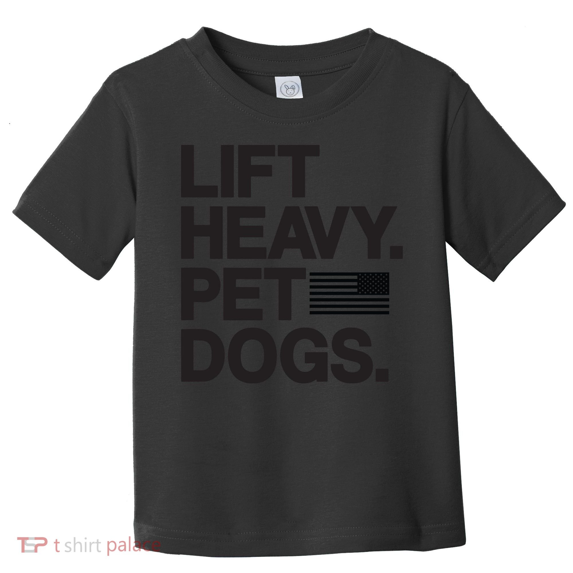 Lift Heavy Pet Dogs Toddler T-Shirt