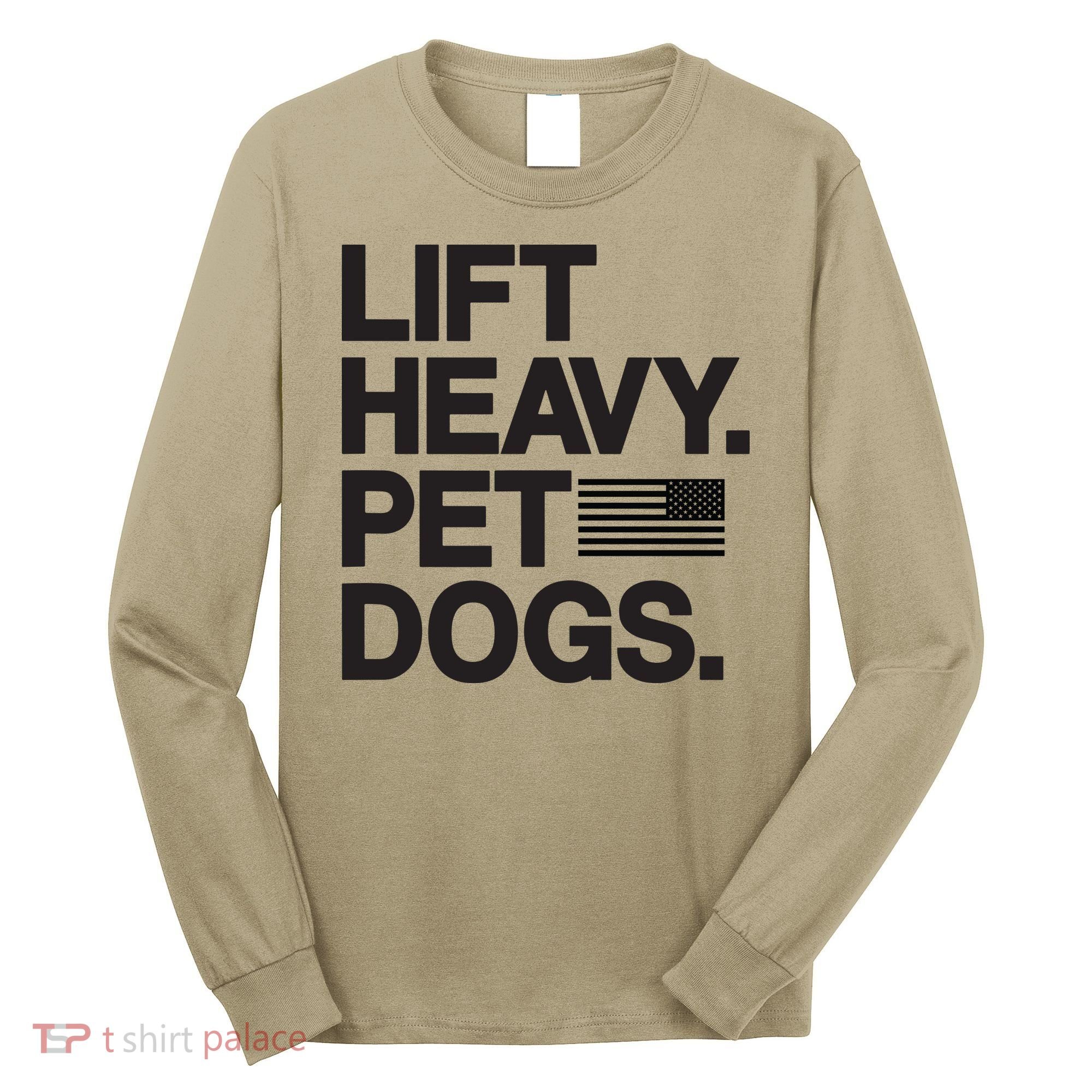 Lift Heavy Pet Dogs Long Sleeve Shirt