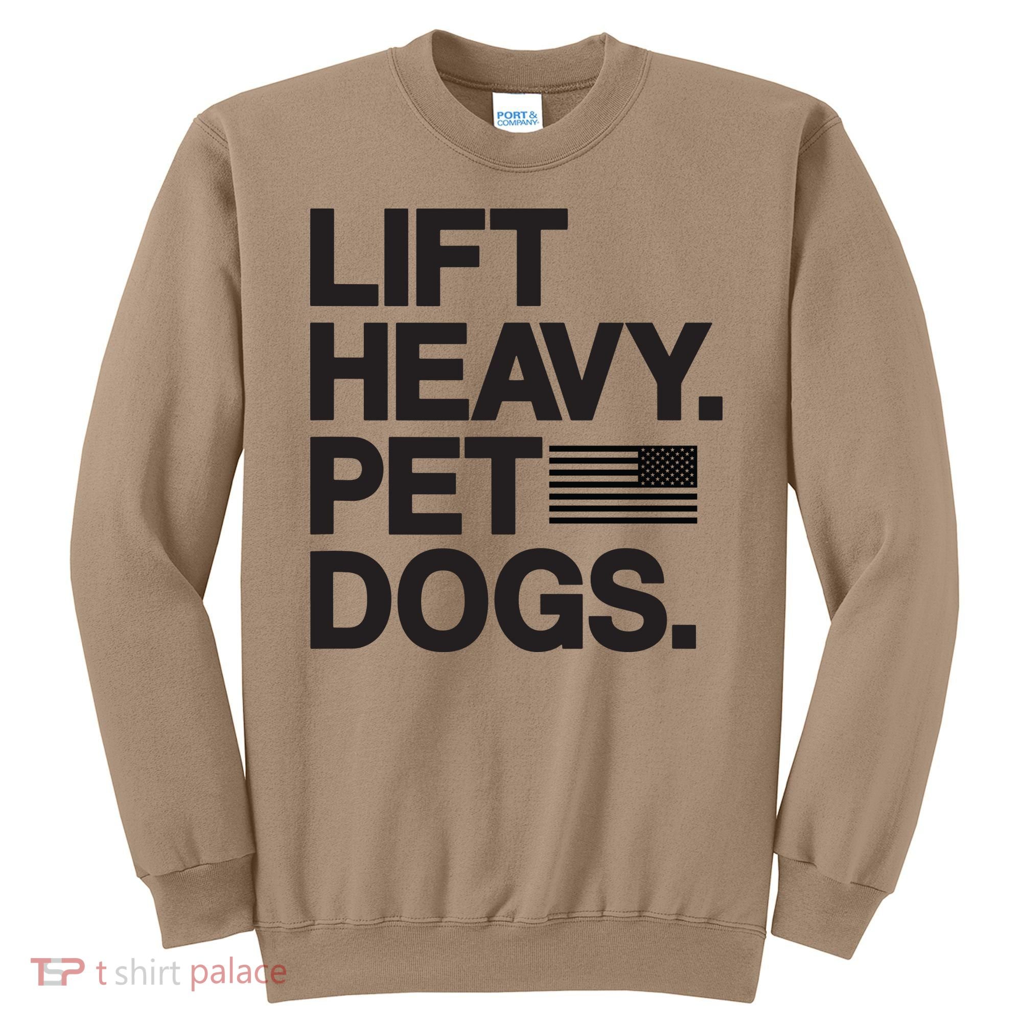 Lift Heavy Pet Dogs Sweatshirt