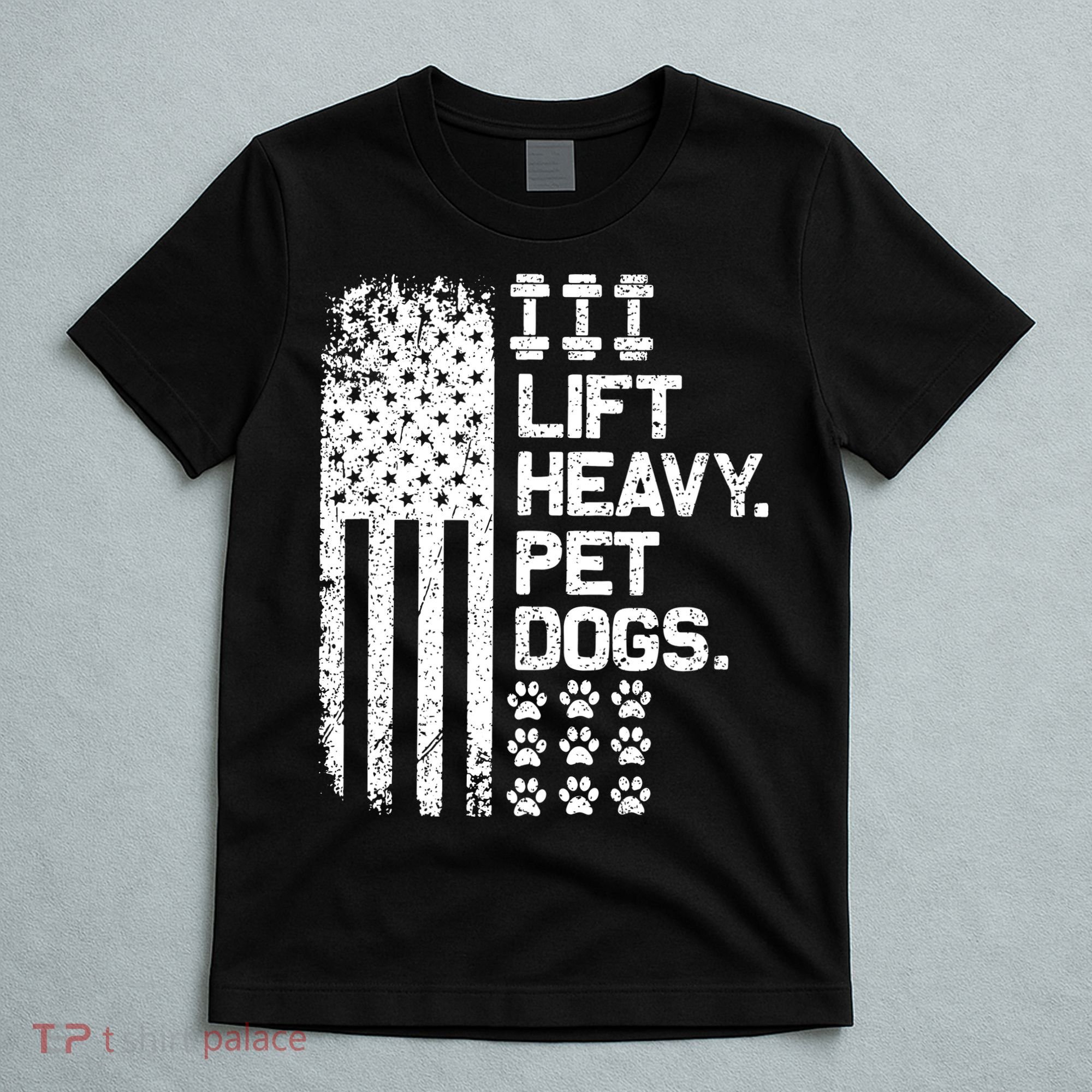Lift Heavy Pet Dogs USA American Flag And Bodybuilding T-Shirt