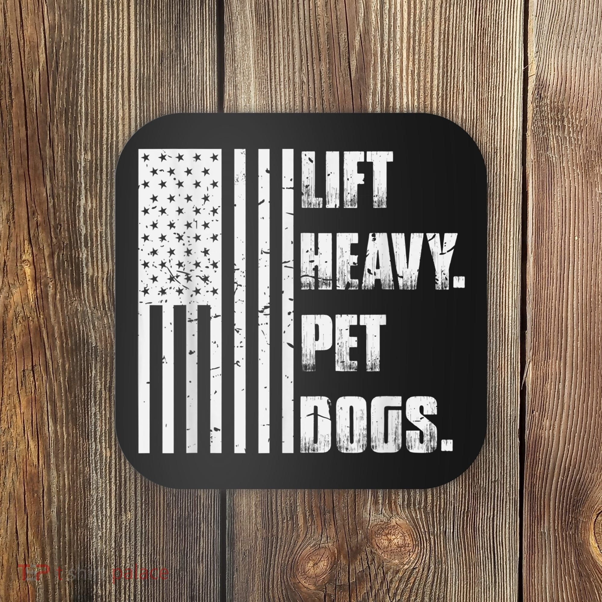 Lift Heavy Pet Dogs Funny Gift Weightlifting Gift Coaster