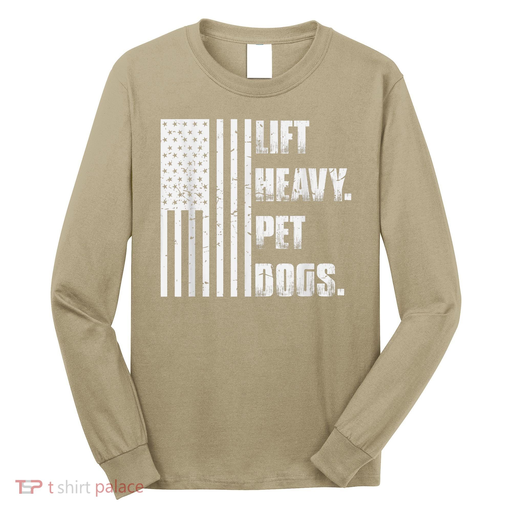 Lift Heavy Pet Dogs Funny Gift Weightlifting Gift Long Sleeve Shirt