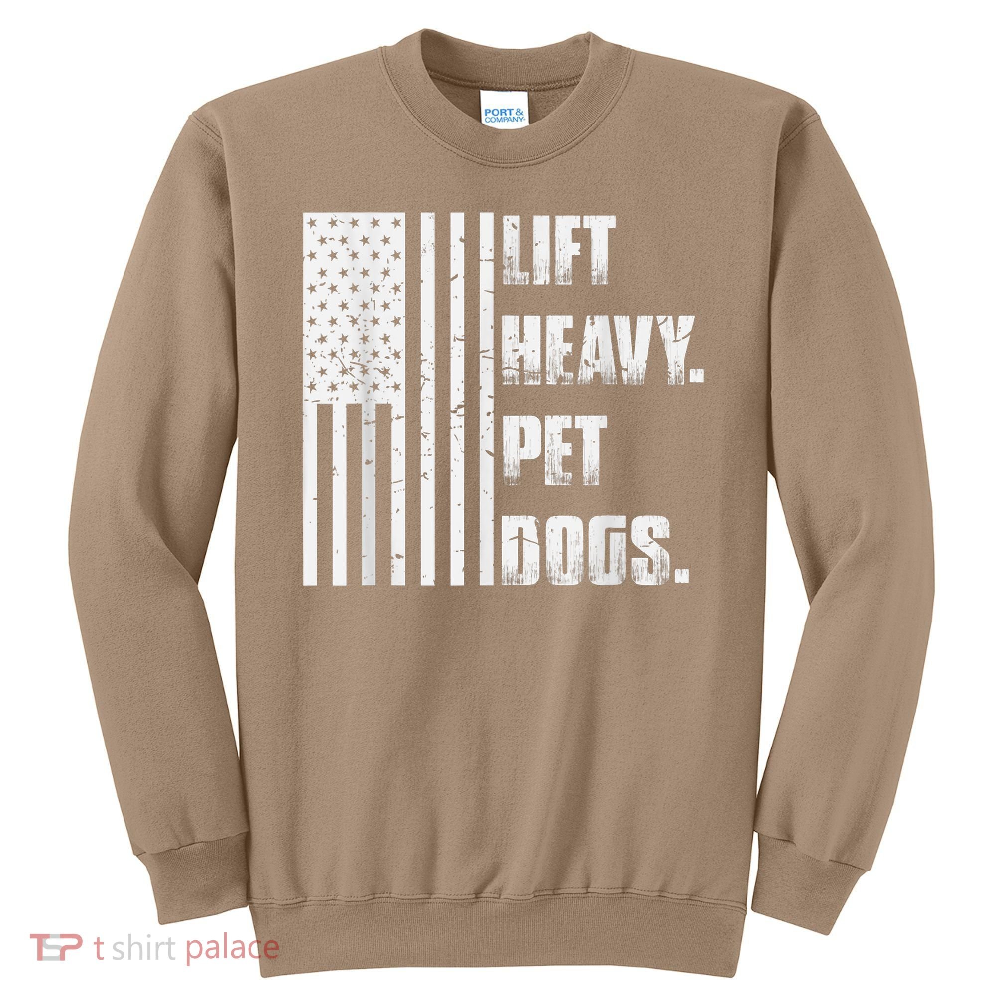 Lift Heavy Pet Dogs Funny Gift Weightlifting Gift Sweatshirt