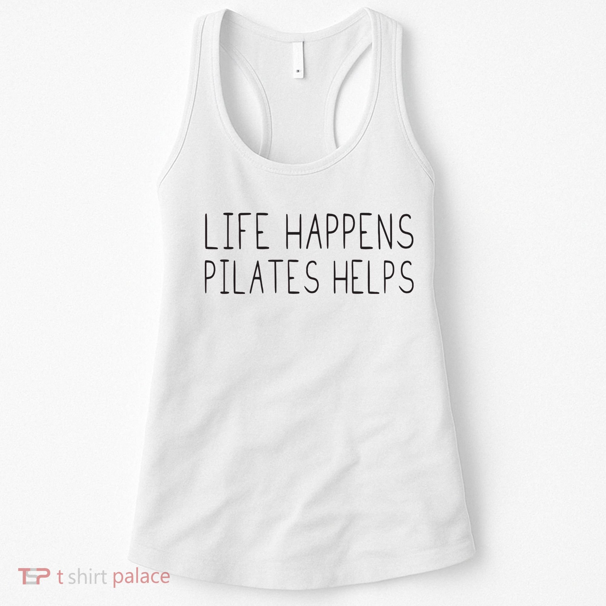 Life Happens Pilates Helps Pilates Women With Sayings Women's Tank Top