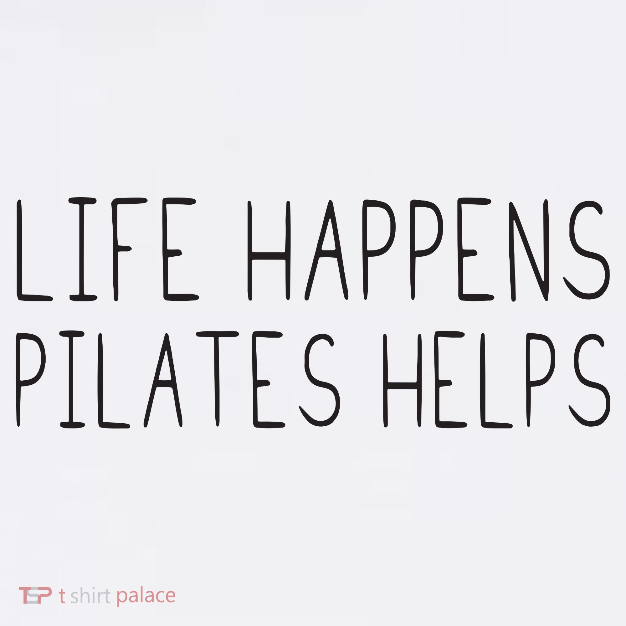 Life Happens Pilates Helps Pilates Women With Sayings Women's Tank Top