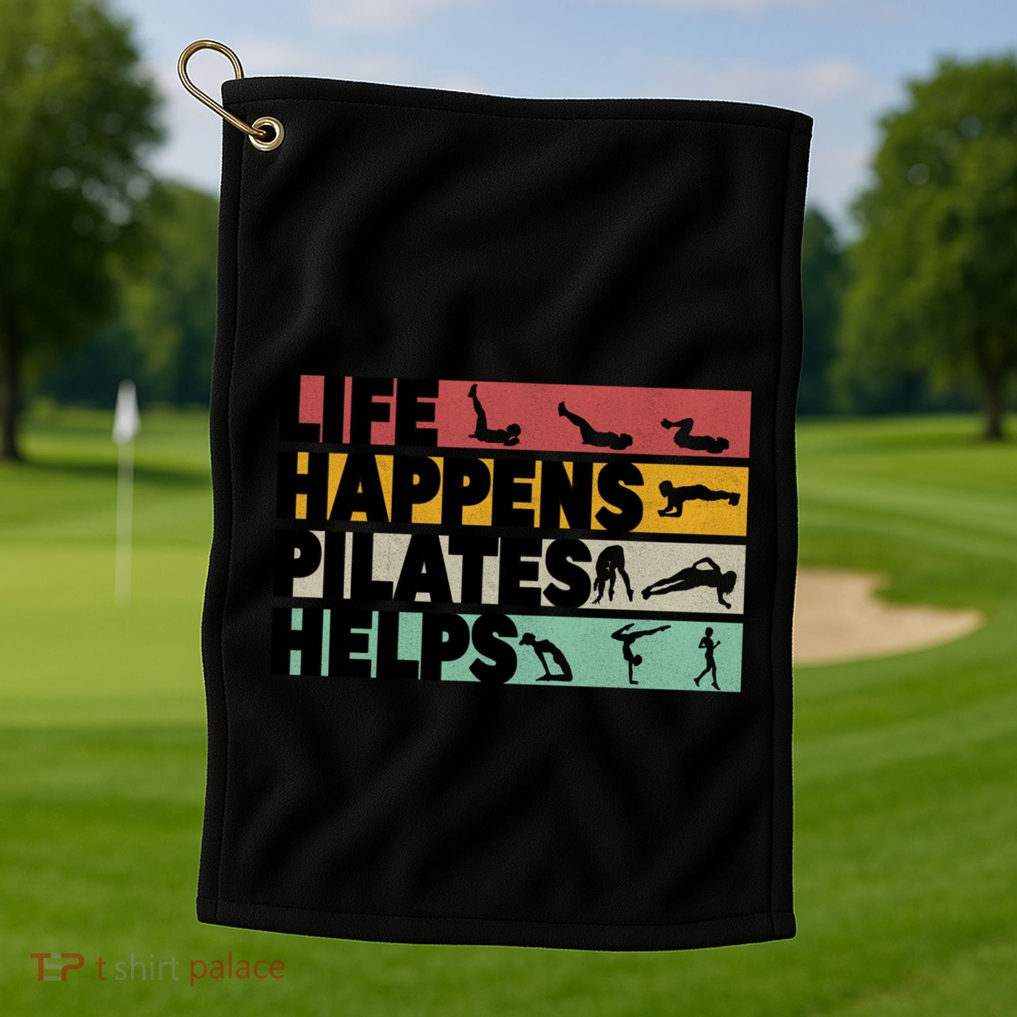 Life Happens Pilates Helps For Pilates Lover Gift Golf Towel