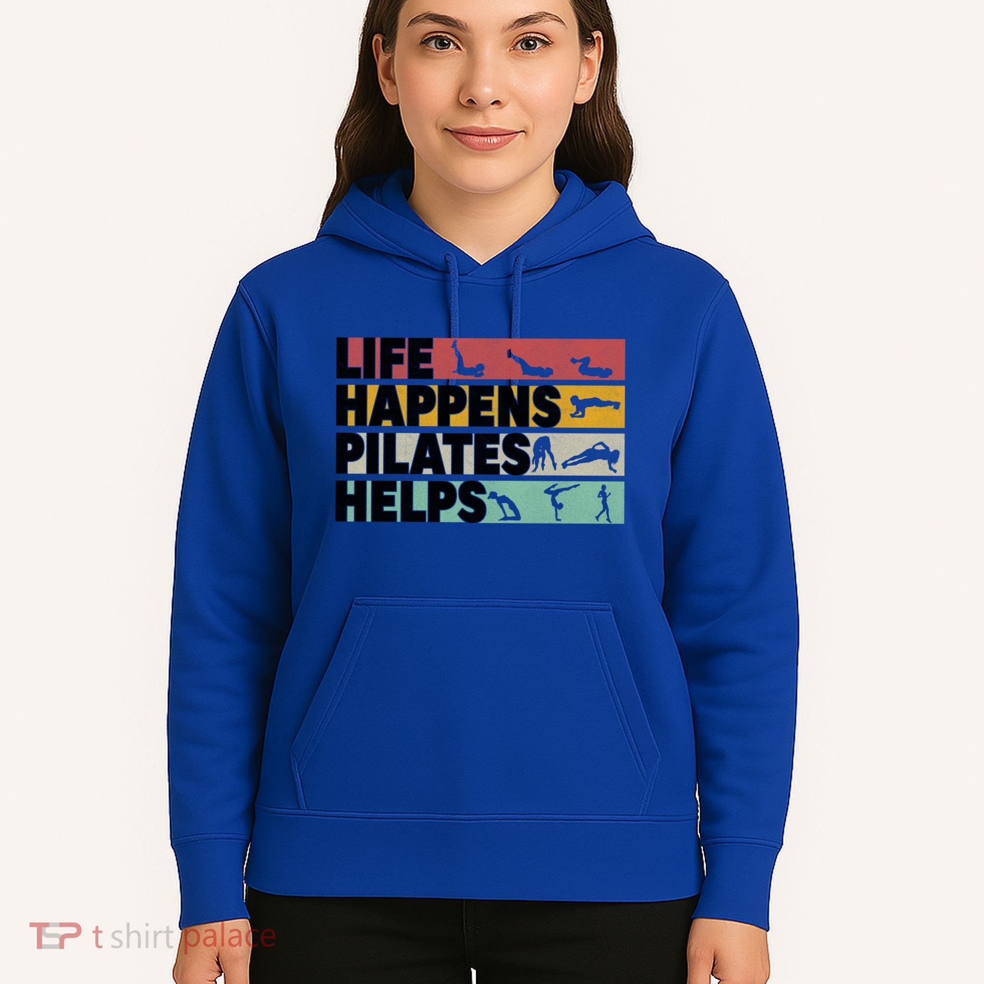 Life Happens Pilates Helps For Pilates Lover Gift Hoodie