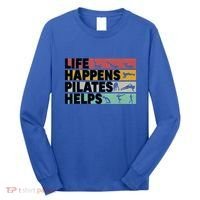 Life Happens Pilates Helps For Pilates Lover Gift Long Sleeve Shirt thumb 0