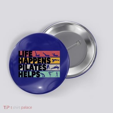 Life Happens Pilates Helps For Pilates Lover Gift Button