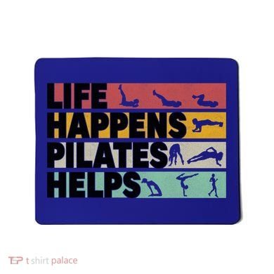 Life Happens Pilates Helps For Pilates Lover Gift Mousepad