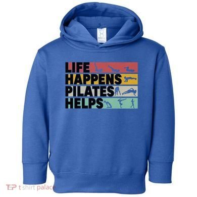 Life Happens Pilates Helps For Pilates Lover Gift Toddler Hoodie