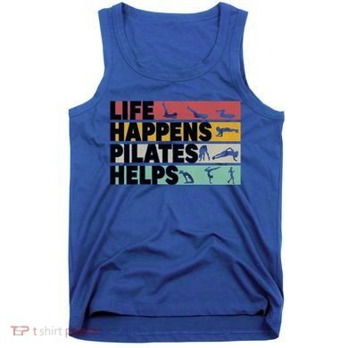 Life Happens Pilates Helps For Pilates Lover Gift Tank Top