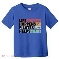 Life Happens Pilates Helps For Pilates Lover Gift Toddler T-Shirt thumb 0