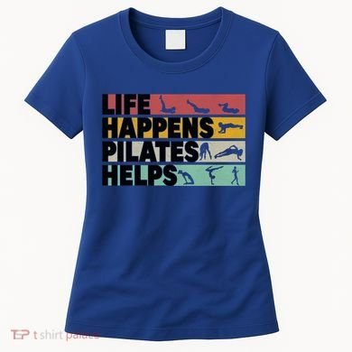 Life Happens Pilates Helps For Pilates Lover Gift Women's T-Shirt