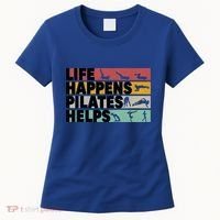 Life Happens Pilates Helps For Pilates Lover Gift Women's T-Shirt thumb 0
