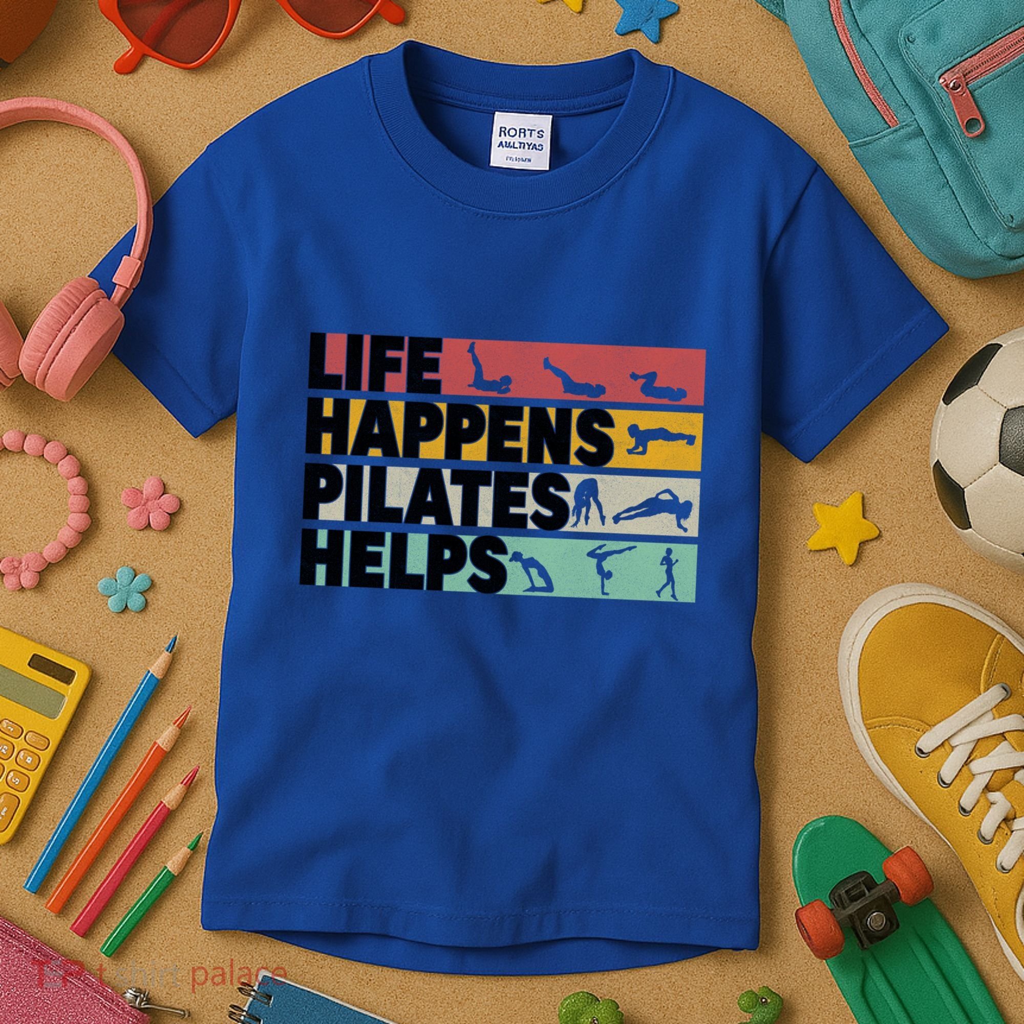 Life Happens Pilates Helps For Pilates Lover Gift Kids T-Shirt