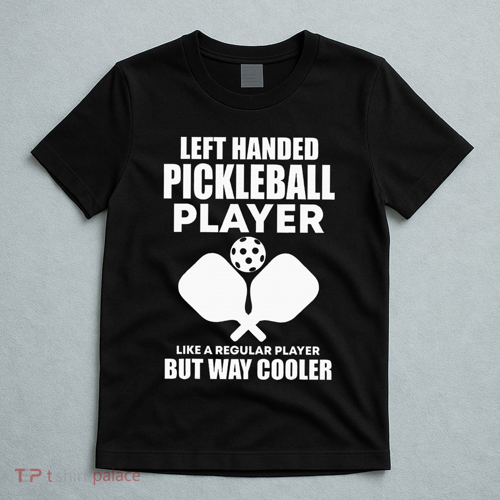 Left Handed Pickleball Player T-Shirt