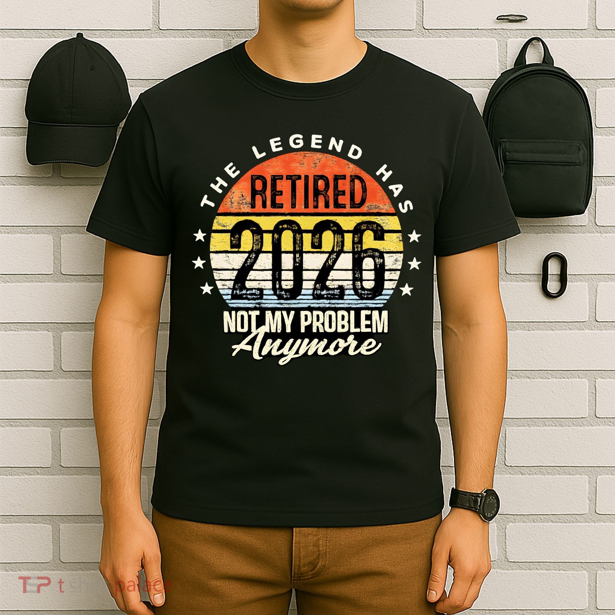 Legend Has Retired 2026 Not My Problem Anymore Retirement Gift T-Shirt