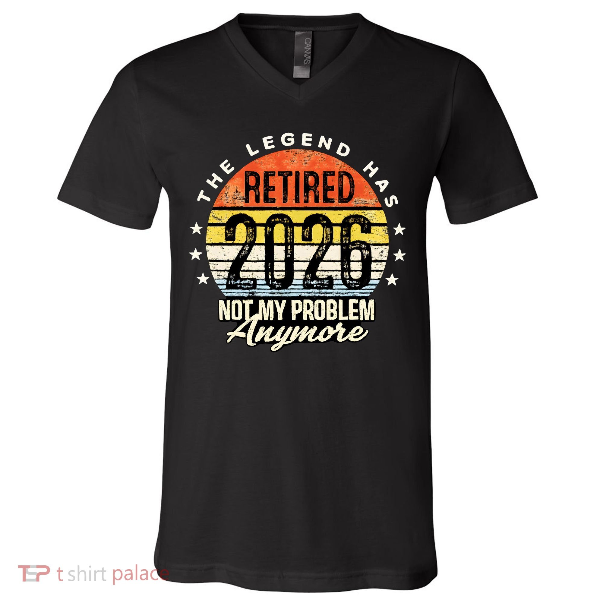 Legend Has Retired 2026 Not My Problem Anymore Retirement Gift V-Neck T-Shirt