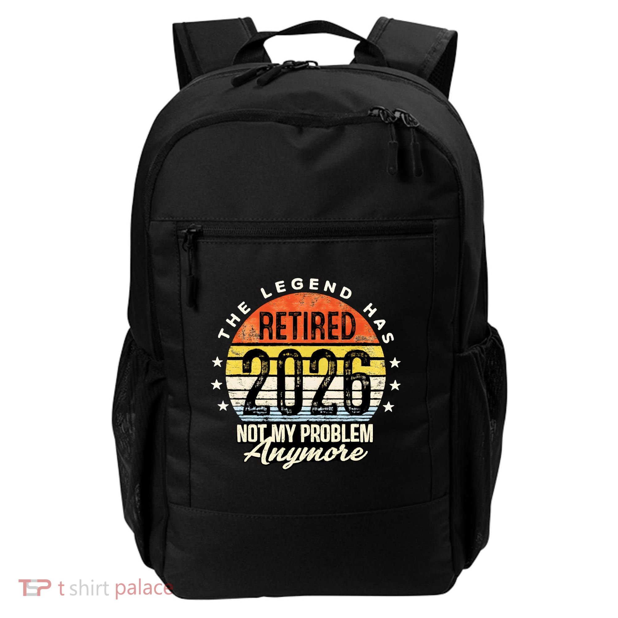 Legend Has Retired 2026 Not My Problem Anymore Retirement Gift Backpack