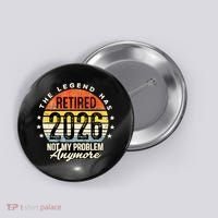 Legend Has Retired 2026 Not My Problem Anymore Retirement Gift Button thumb 0