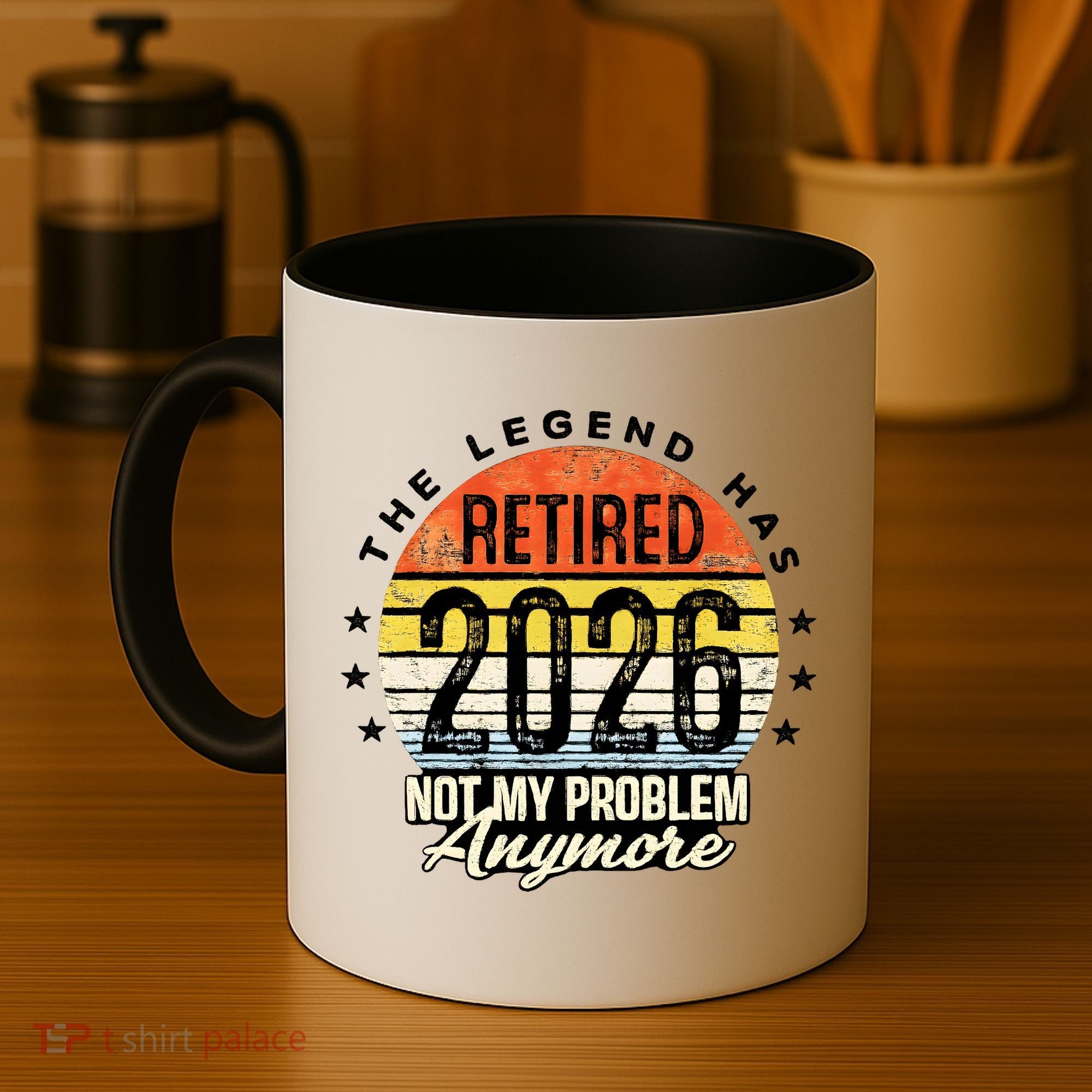 Legend Has Retired 2026 Not My Problem Anymore Retirement Gift Coffee Mug