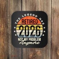 Legend Has Retired 2026 Not My Problem Anymore Retirement Gift Coaster thumb 0