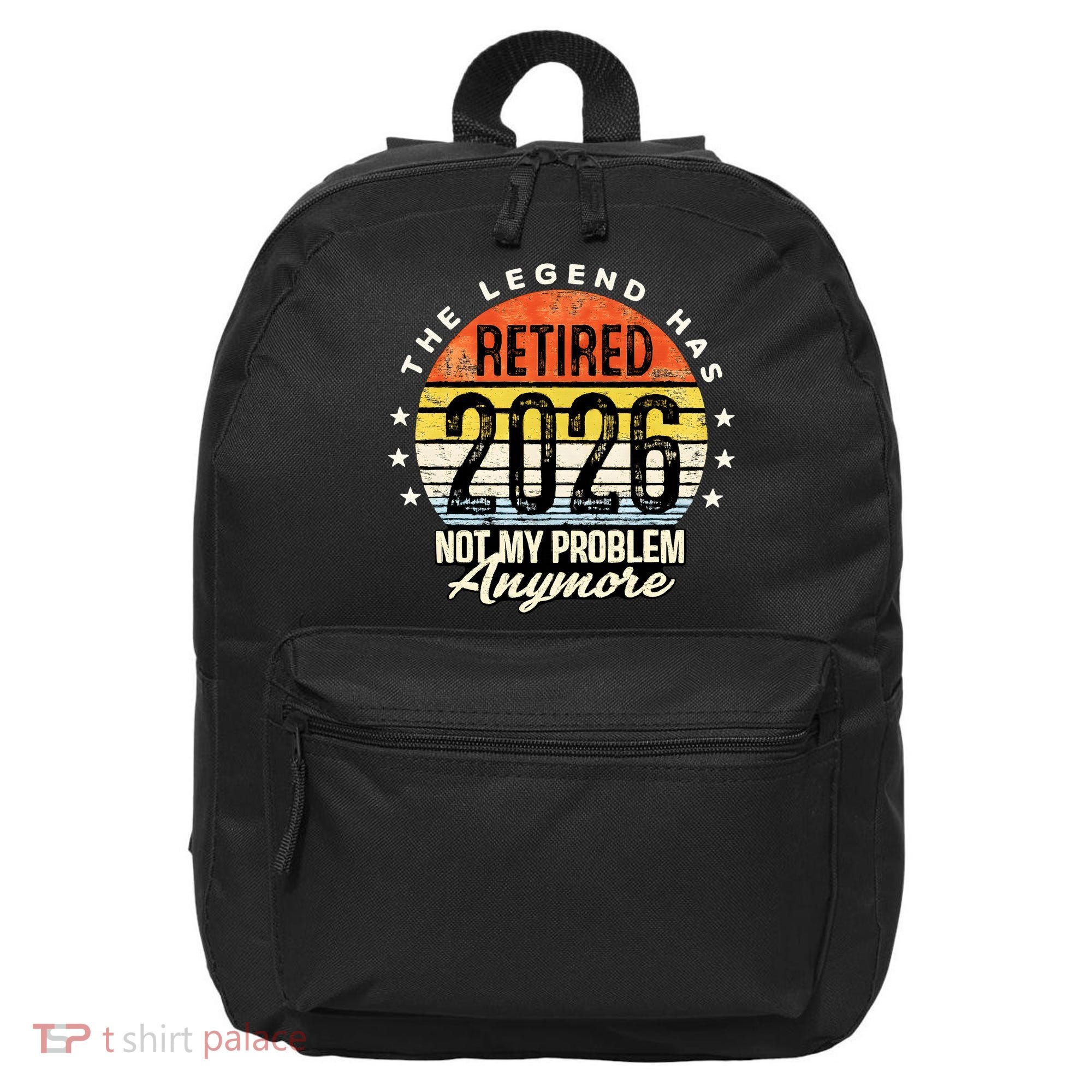 Legend Has Retired 2026 Not My Problem Anymore Retirement Gift 16 in Basic Backpack