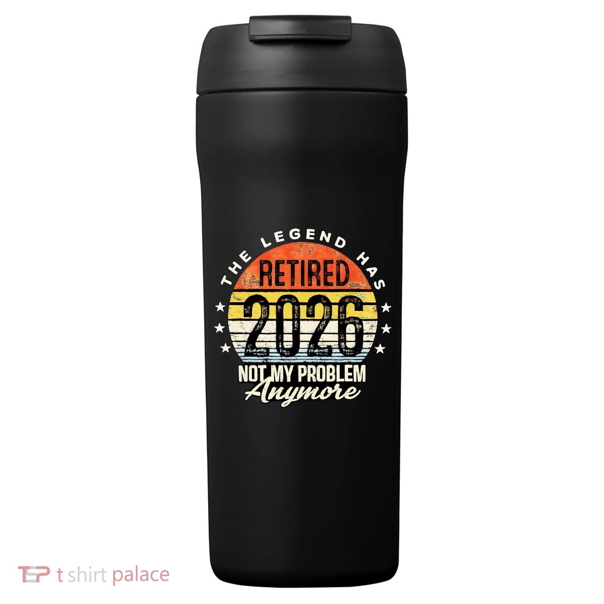 Legend Has Retired 2026 Not My Problem Anymore Retirement Gift 24oz Duet Stainless Steel Tumbler