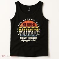 Legend Has Retired 2026 Not My Problem Anymore Retirement Gift Tank Top thumb 2