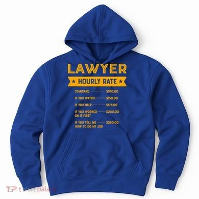Lawyer Hourly Rate Labour Day Attorney Workers Day Great Gift Hoodie