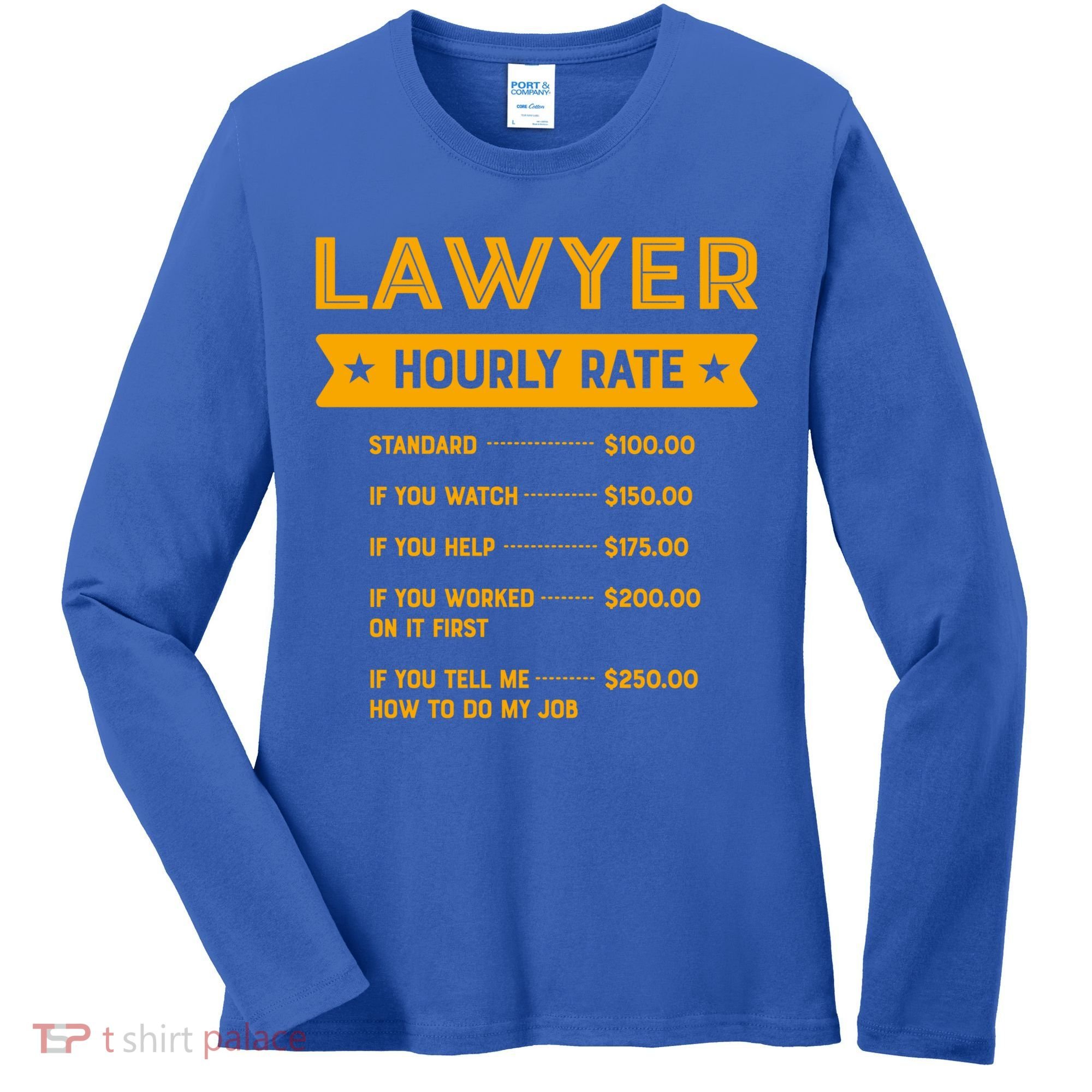 Lawyer Hourly Rate Labour Day Attorney Workers Day Great Gift Women's Long Sleeve Shirt