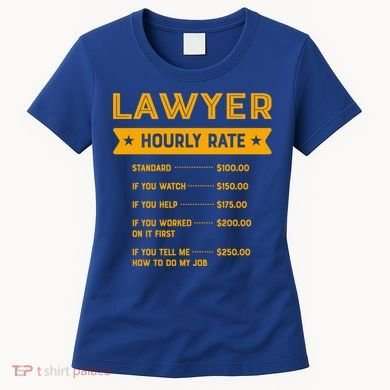 Lawyer Hourly Rate Labour Day Attorney Workers Day Great Gift Women's T-Shirt