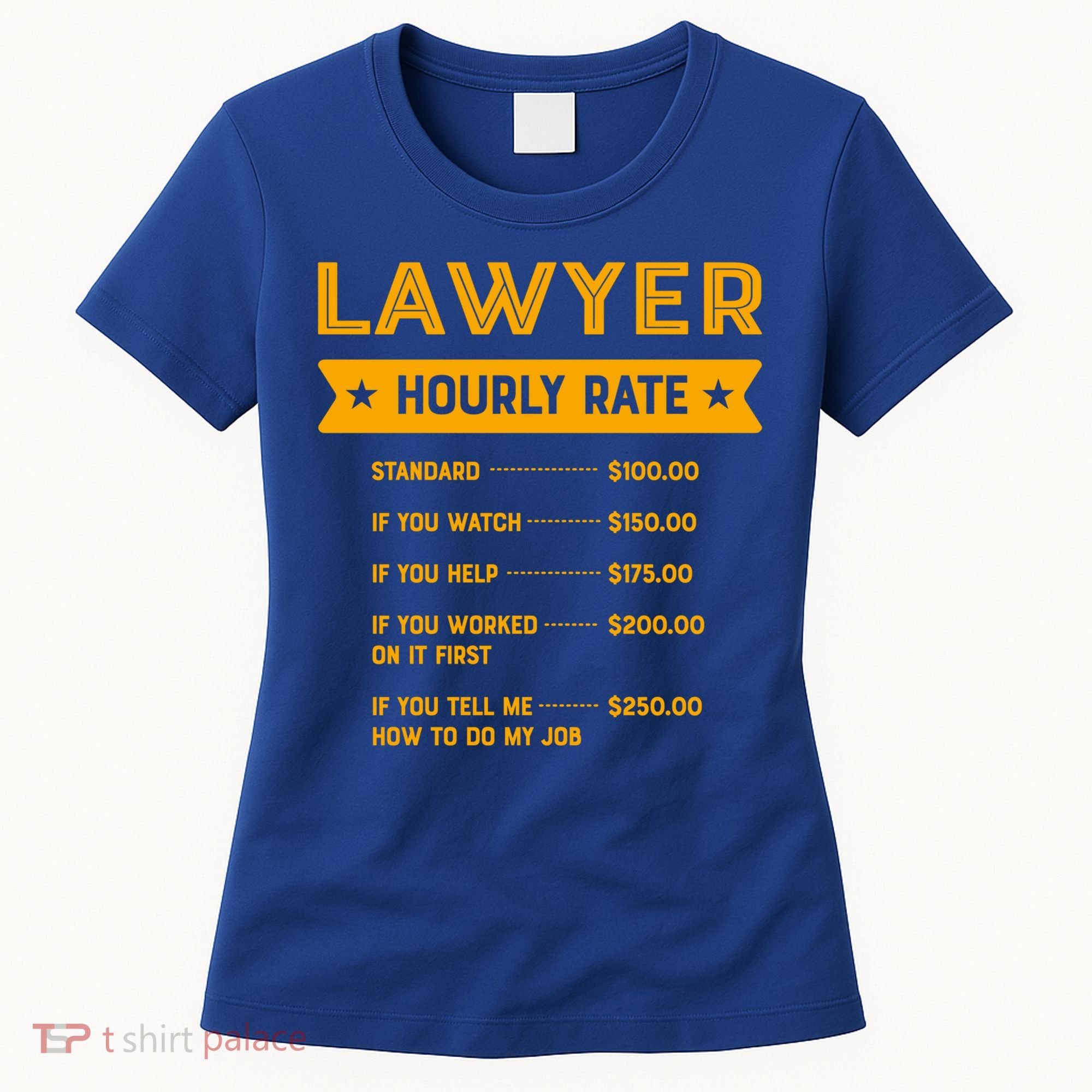 Lawyer Hourly Rate Labour Day Attorney Workers Day Great Gift Women's T-Shirt