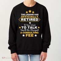 Legend Has Retired You'll Be Charged A Consulting Fee Women's Sweatshirt thumb 0