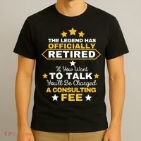 Legend Has Retired You'll Be Charged A Consulting Fee T-Shirt thumb 3