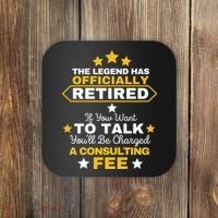 Legend Has Retired You'll Be Charged A Consulting Fee Coaster thumb 0