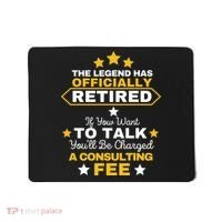 Legend Has Retired You'll Be Charged A Consulting Fee Mousepad thumb 0