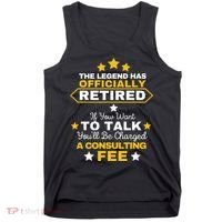 Legend Has Retired You'll Be Charged A Consulting Fee Tank Top thumb 0