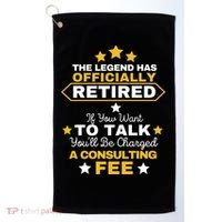 Legend Has Retired You'll Be Charged A Consulting Fee Golf Towel thumb 0