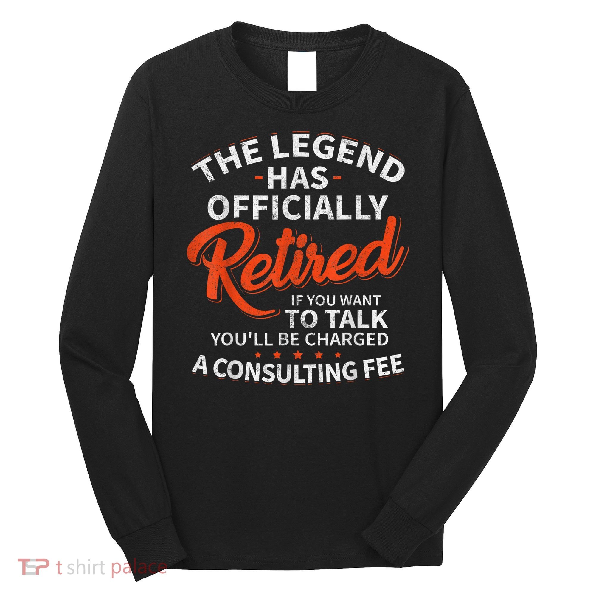 Legend Has Retired Men S Party Long Sleeve Shirt