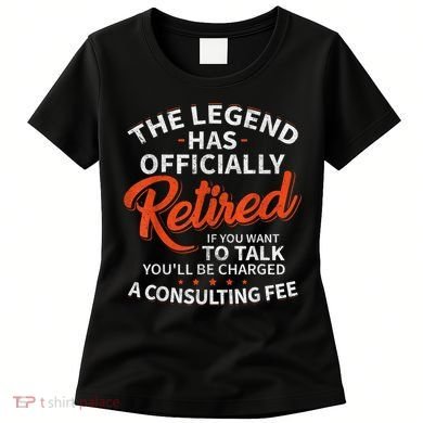 Legend Has Retired Men S Party Women's T-Shirt