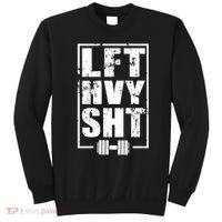 Lft Hvy Sht Lift Heavy Gym Workout Funny Gift Sweatshirt thumb 0