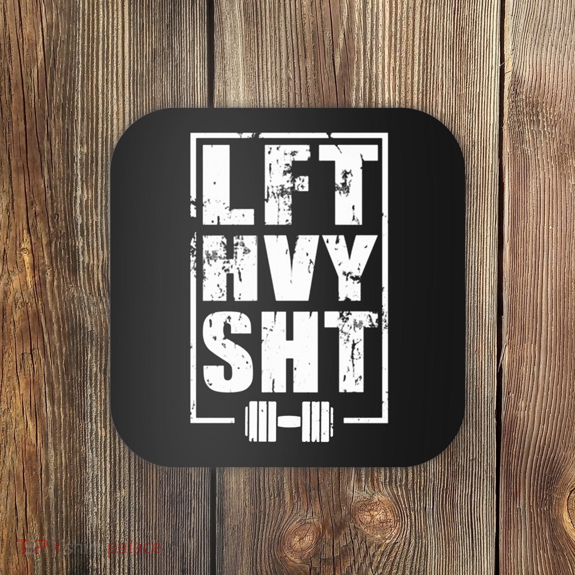 Lft Hvy Sht Lift Heavy Gym Workout Funny Gift Coaster