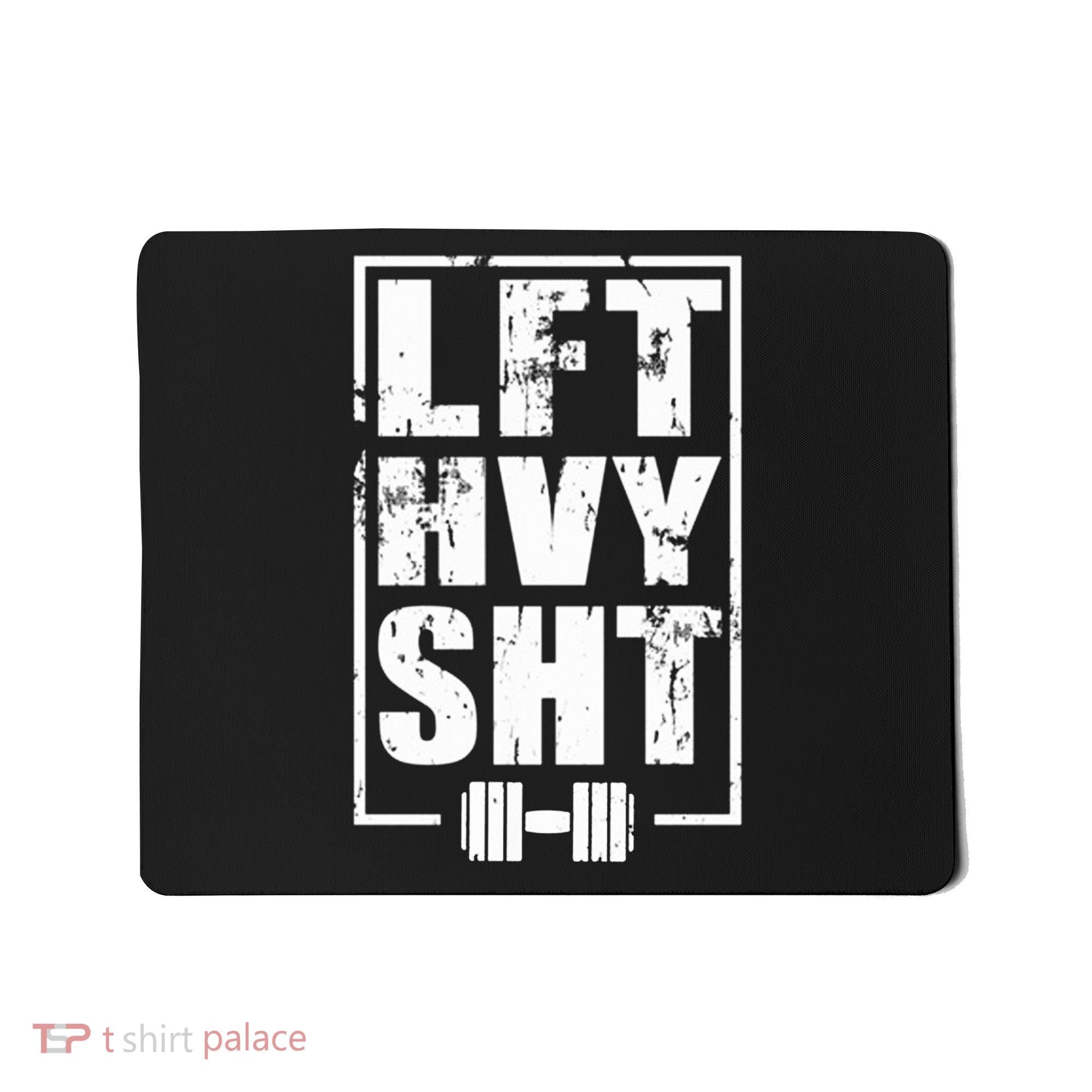 Lft Hvy Sht Lift Heavy Gym Workout Funny Gift Mousepad