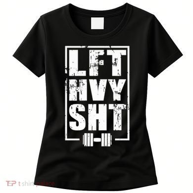 Lft Hvy Sht Lift Heavy Gym Workout Funny Gift Women's T-Shirt