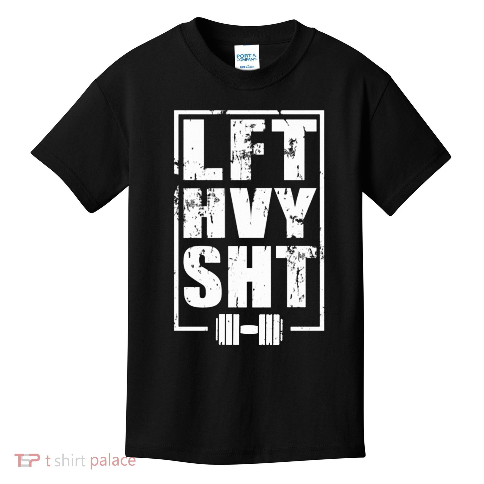 Lft Hvy Sht Lift Heavy Gym Workout Funny Gift Kids T-Shirt