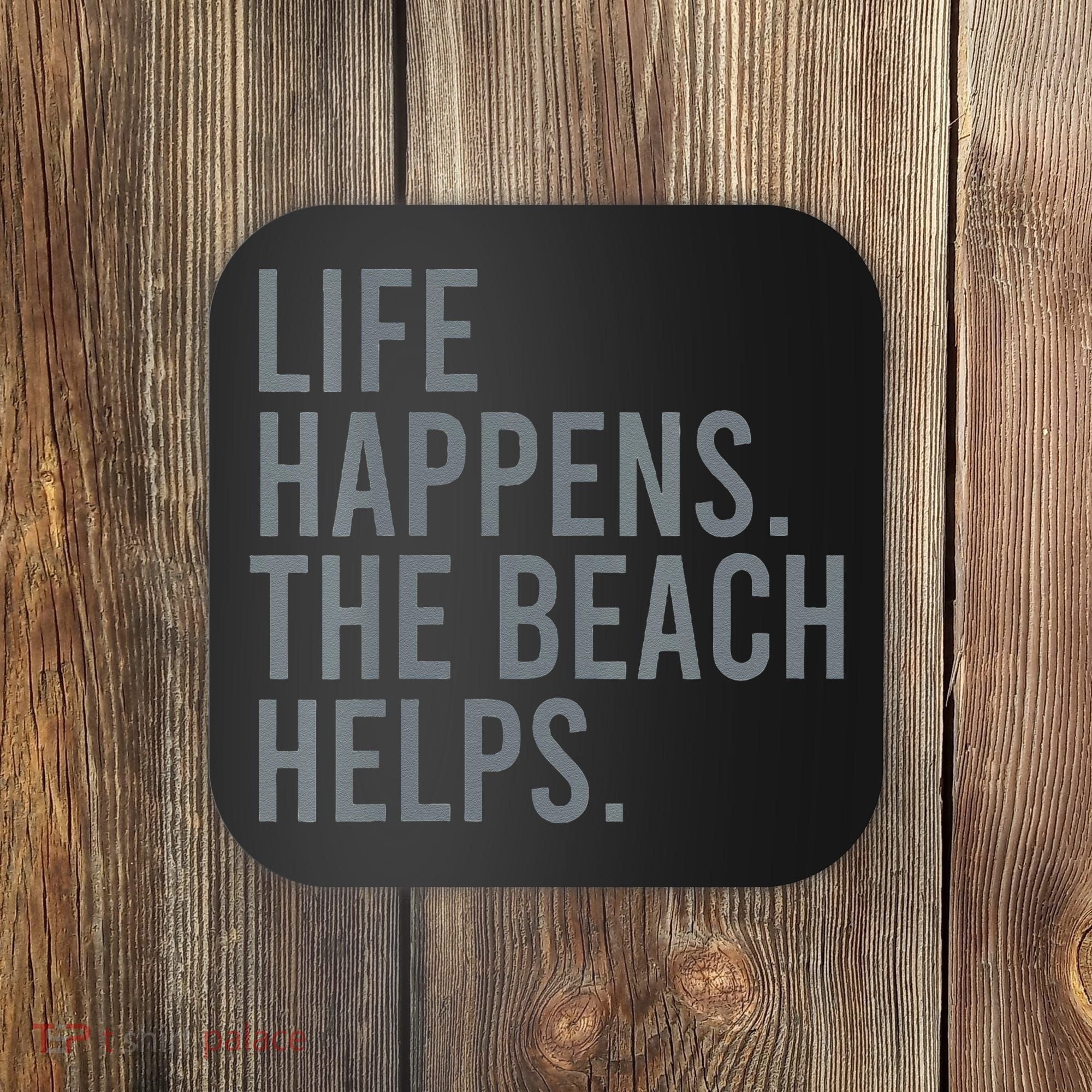 Life Happens The Beach Helps Coaster