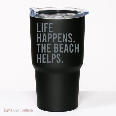 Life Happens The Beach Helps Tumbler