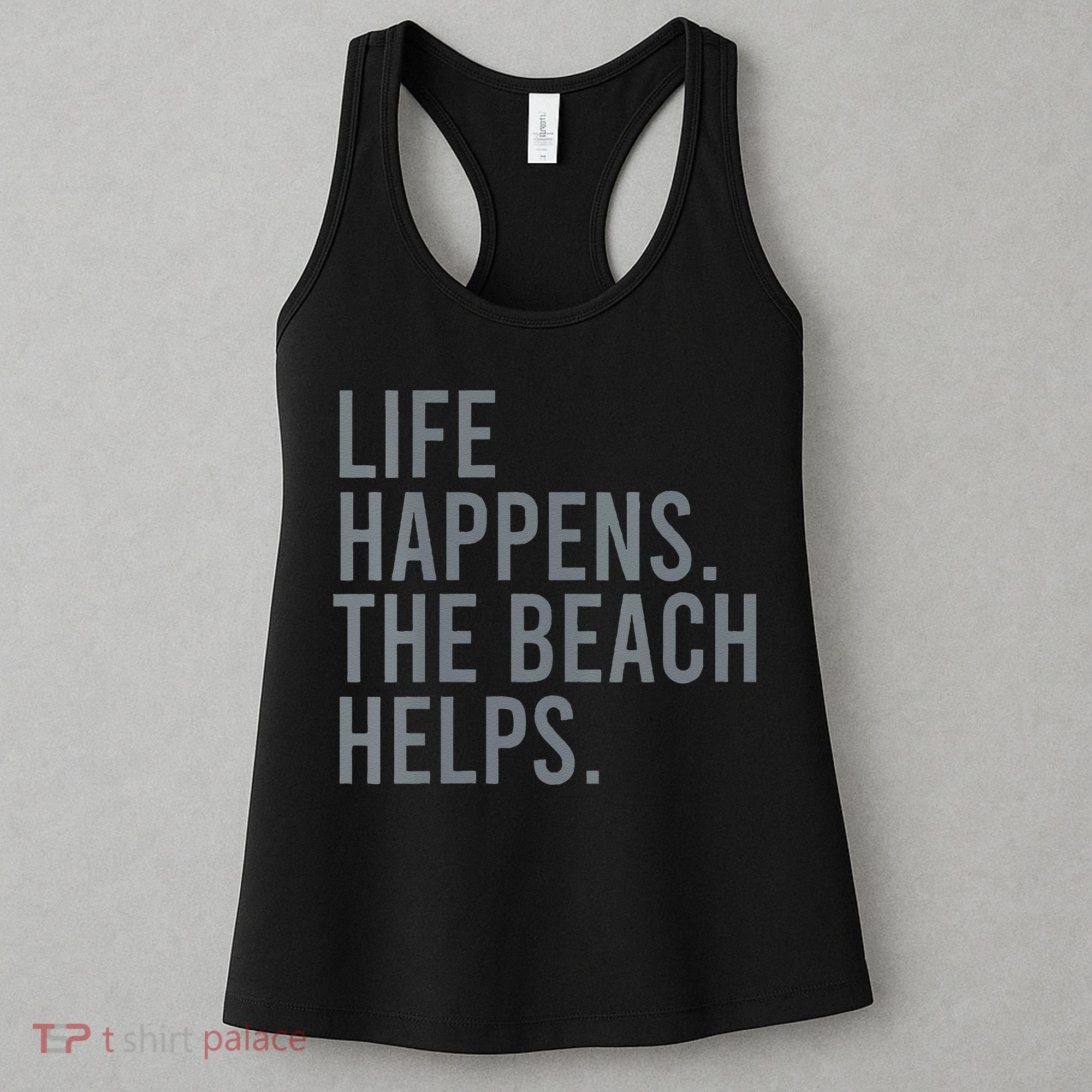 Life Happens The Beach Helps Women's Tank Top